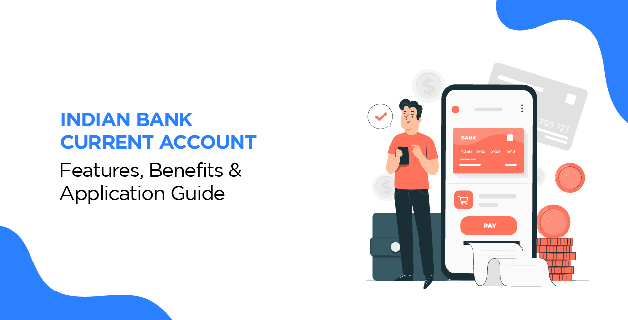 Indian Bank Current Account – Features, Benefits & Application Guide